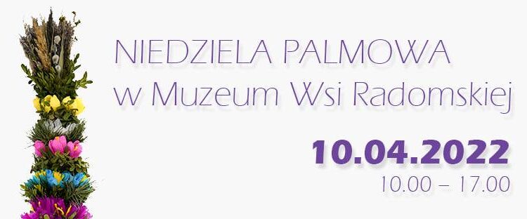Radom: Niedziela Palmowa w Muzeum Wsi Radomskiej